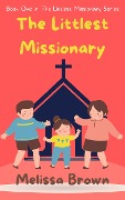 The Littlest Missionary - Melissa Brown