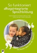 Cover-Bild zum Titel 'So funktioniert alltagsintegrierte Sprachbildung - die besten Ideen aus der Kita-Praxis' von 'Gesina Volkmann, Ulrike Lehmann, Kerstin Mahssasse, Susanne Sachse'