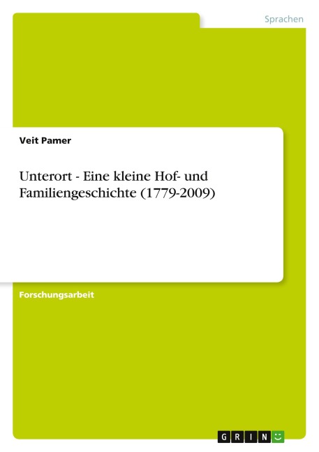Unterort - Eine kleine Hof- und Familiengeschichte (1779-2009) - Veit Pamer