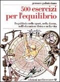 Cover-Bild zum Titel 'Cinquecento esercizi per l'equilibrio. L'equilibrio nello sport, nella danza, nell'educazione fisica e nella vita' von 'Gennaro Palmisciano'