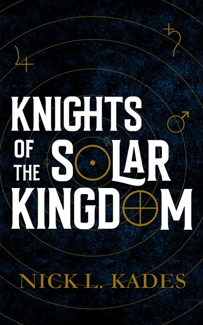 Knights of the Solar Kingdom - Nick L. Kades