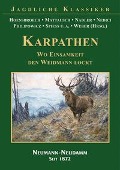 KARPATHEN - Wo Einsamkeit den Weidmann lockt - Lothar Graf Hoensbroech, Mattausch, Nadler, Nedici, Philipowicz