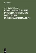 Cover-Bild zum Titel 'Einführung in die Programmierung digitaler Rechenautomaten' von 'Fritz Rudolf Güntsch'