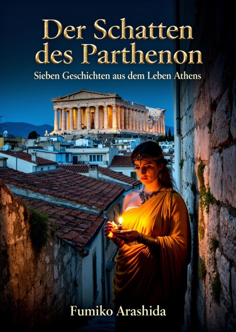 Der Schatten des Parthenon - Fumiko Arashida