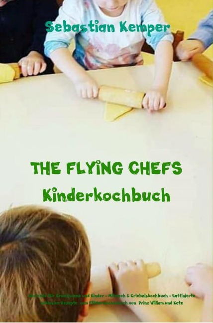 THE FLYING CHEFS Kinderkochbuch - Sebastian Kemper
