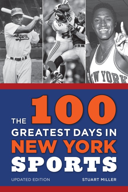 The 100 Greatest Days in New York Sports - Stuart Miller