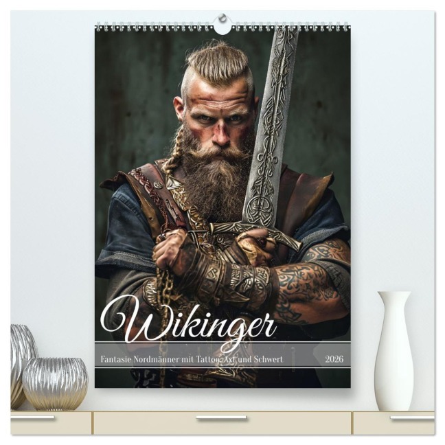 Wikinger - Fantasie Nordmänner mit Tattoo, Axt und Schwert (hochwertiger Premium Wandkalender 2026 DIN A2 hoch), Kunstdruck in Hochglanz - Anja Frost
