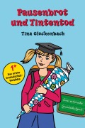 Pausenbrot und Tintentod - Tina Glockenbach