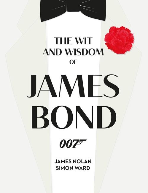 The Wit and Wisdom of James Bond - Simon Ward, James Nolan