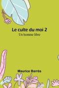Cover-Bild zum Titel 'Le culte du moi 2' von 'Maurice Barrès'