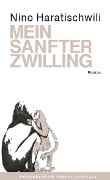 Cover-Bild zum Titel 'Mein sanfter Zwilling' von 'Nino Haratischwili'
