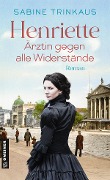 Cover-Bild zum Titel 'Henriette - Ärztin gegen alle Widerstände' von 'Sabine Trinkaus'