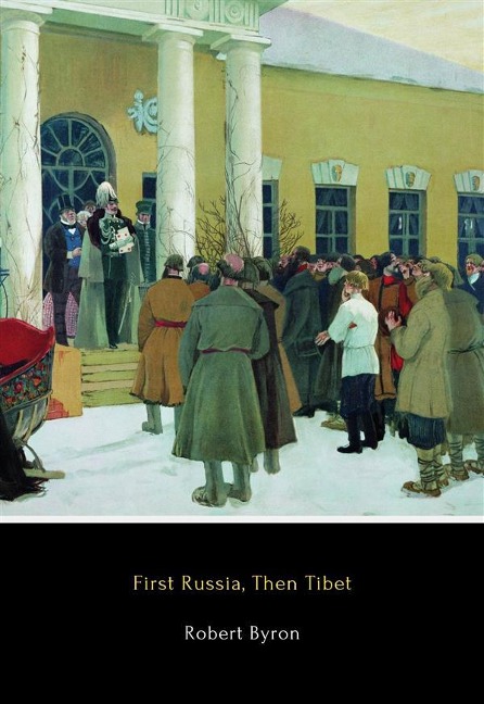 First Russia, Then Tibet - Robert Byron