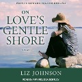 On Love's Gentle Shore Lib/E - Liz Johnson