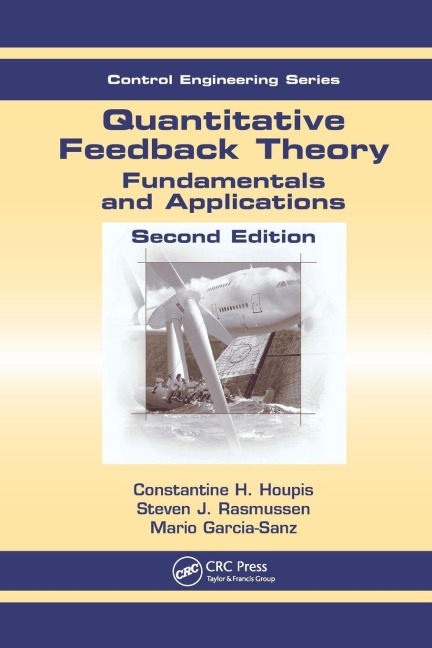 Quantitative Feedback Theory - Constantine H. Houpis, Steven J. Rasmussen, Mario Garcia-Sanz