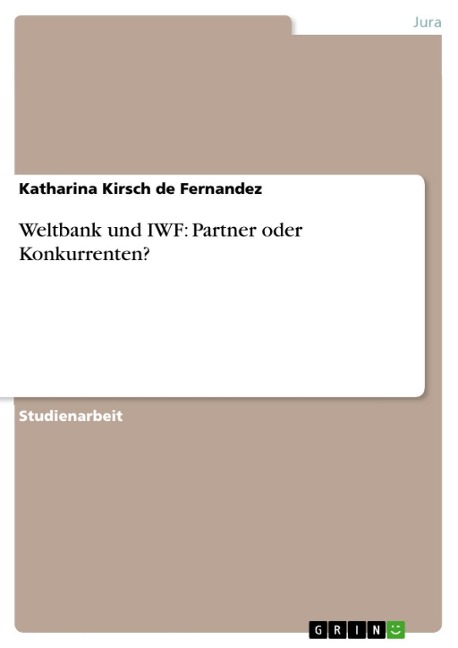 Weltbank und IWF: Partner oder Konkurrenten? - Katharina Kirsch de Fernandez