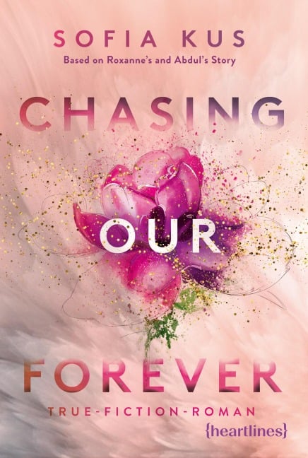 Chasing Our Forever - Based on Roxy's & Abdul's True Story - Sofia Kus