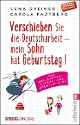 Verschieben Sie die Deutscharbeit - mein Sohn hat Geburtstag! - Lena Greiner, Carola Padtberg