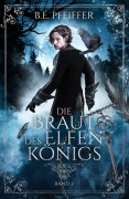 Cover-Bild zum Titel 'Die Braut des Elfenkönigs - Band 2' von 'B. E. Pfeiffer'