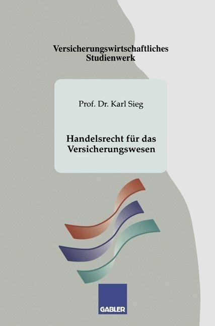 Handelsrecht für das Versicherungswesen - Karl Sieg