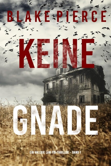 Keine Gnade (Ein Valerie Law FBI-Thriller - Band 1) - Blake Pierce