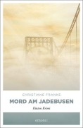 Cover-Bild zum Titel 'Mord am Jadebusen' von 'Christiane Franke'