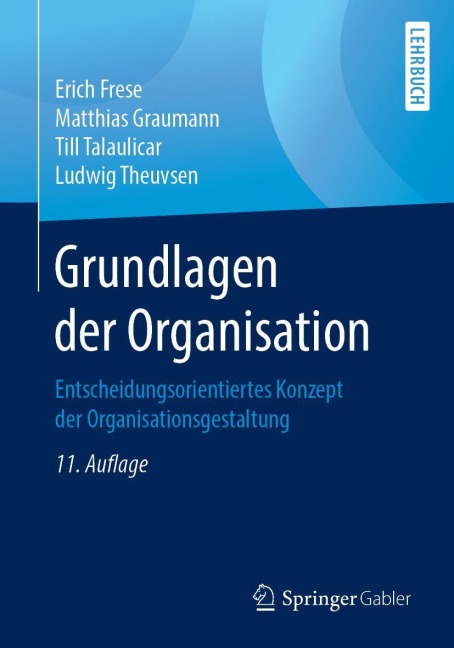 Grundlagen der Organisation - Erich Frese, Ludwig Theuvsen, Till Talaulicar, Matthias Graumann