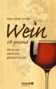 Cover-Bild zum Titel 'Wein ist gesund' von 'Hans-Ulrich Grimm'