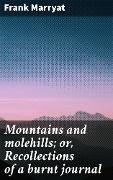 Mountains and molehills; or, Recollections of a burnt journal - Frank Marryat