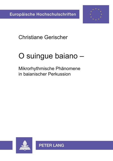 O suingue baiano - Mikrorhythmische Phänomene in baianischer Perkussion - Christiane Gerischer