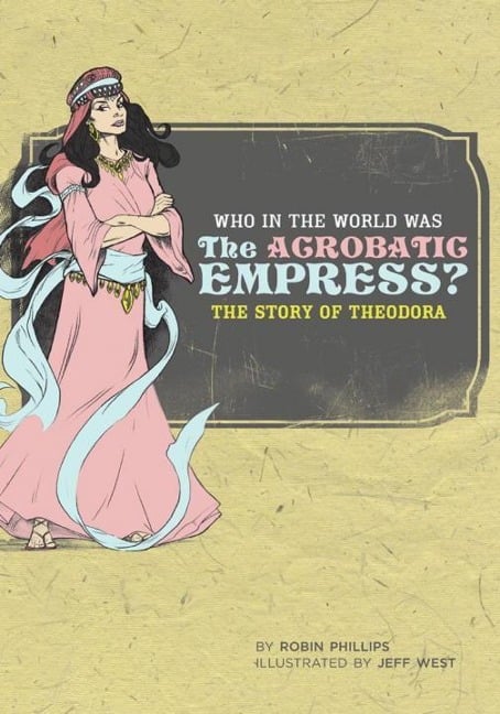 Who in the World Was the Acrobatic Empress? - Robin Phillips