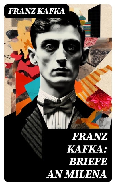 Franz Kafka: Briefe an Milena - Franz Kafka