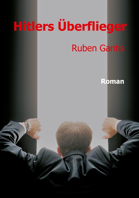 Hitlers Überflieger - Ruben Gantis