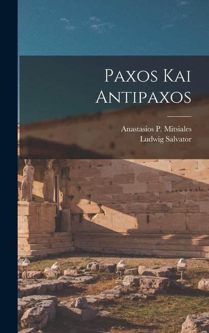 Paxos Kai Antipaxos - Ludwig Salvator, Anastasios P. Mitsiales