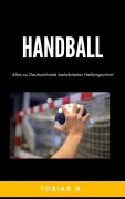 Cover-Bild zum Titel 'Handball - alles zu Deutschlands beliebtester Hallensportart' von 'Tobias Hopfmüller'