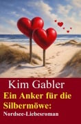 Cover-Bild zum Titel 'Ein Anker für die Silbermöwe: Nordsee-Liebesroman' von 'Kim Gabler'
