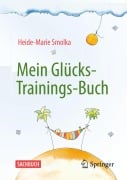 Cover-Bild zum Titel 'Mein Glücks-Trainings-Buch' von 'Heide-Marie Smolka'