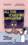 Cover-Bild zum Titel 'All This Could Be Different' von 'Sarah Thankam Mathews'