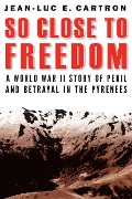 Cover-Bild zum Titel 'So Close to Freedom' von 'Jean-Luc E Cartron'