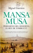 Cover-Bild zum Titel 'Mansa Musa, Peregrino del Desierto, El Rey de Tombuctu' von 'Miguel Guerrero'