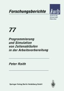 Cover-Bild zum Titel 'Programmierung und Simulation von Zellenabläufen in der Arbeitsvorbereitung' von 'Peter Raith'
