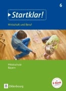 Cover-Bild zum Titel 'Startklar! (Oldenbourg) 6. Jahrgangsstufe - Wirtschaft und Beruf - Mittelschule Bayern - Schülerbuch' von 'Kirsten Fricke, Margit Friedlein, Stefanie Theiss, Ralf Kassirra, Silke Schrauth'