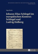 Cover-Bild zum Titel 'Johann Elias Schlegel im europäischen Kontext: Schlegel und Ludvig Holberg' von 'Inga Reske'