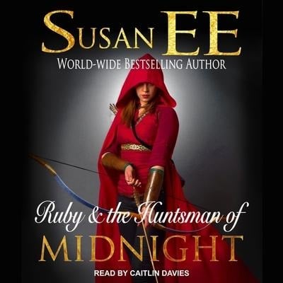 Ruby & the Huntsman of Midnight Lib/E - Susan Ee