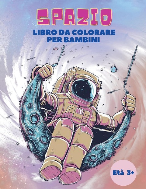 Spazio Libro da Colorare per Bambini Eta 3+ - Leonardo Barella