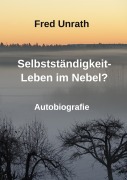 Cover-Bild zum Titel 'Selbstständigkeit - Leben im Nebel?' von 'Fred Unrath'