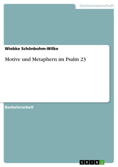 Motive und Metaphern im Psalm 23 - Wiebke Schönbohm-Wilke