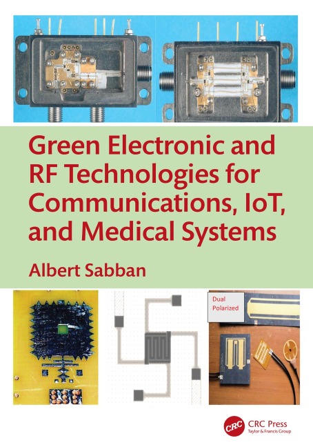 Green Electronic and RF Technologies for Communications, IoT, and Medical Systems - Albert Sabban