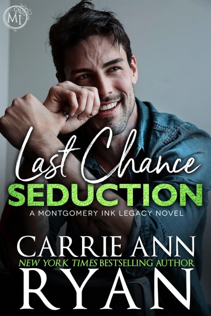 Last Chance Seduction (Montgomery Ink Legacy, #9) - Carrie Ann Ryan
