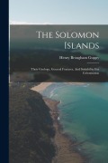 Cover-Bild zum Titel 'The Solomon Islands: Their Geology, General Features, And Suitability For Colonization' von 'Henry Brougham Guppy'